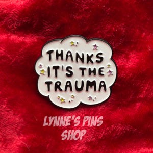 Thanks it&#39;s The Trauma Hiliarious Enamel Pin Makes a Fab Gift for a Funny Friend