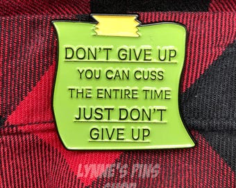 Funny Motivational Enamel Pin: Don&#39;t Give Up Lapel Pin