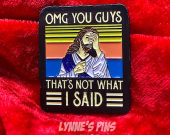 Hysterical Jesus OMG You Guys That&#39;s Not What I Said Bag Hat Lapel Pin