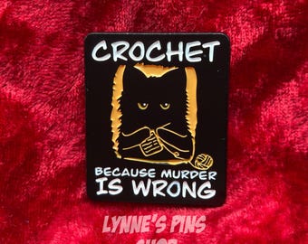 Hilarious Crochet Because Murder is Wrong Bag Hat Backpack Lapel Pin