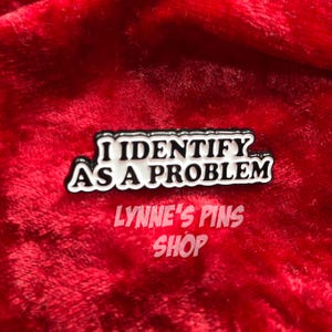 I Identify as a Problem Hilarious Enamel Backpack Hat Lapel Pin