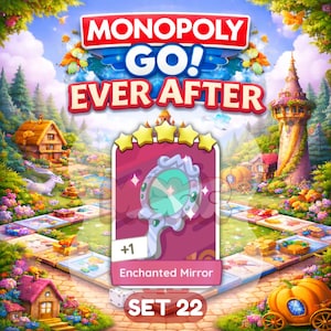 May include: A Monopoly Go! Ever After game card featuring an Enchanted Mirror illustration. The card is set against a colorful, fantasy-themed background with a game board, houses, and a castle. The card has five gold stars and the text "SET 22".
