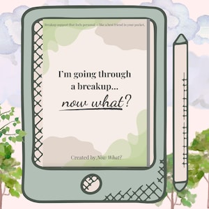 Può includere: Illustrazione di un tablet digitale con il testo "I'm going through a breakup... now what?" e "Breakup support that feels personal - like a best friend in your pocket." Uno stilo è accanto al tablet. Lo sfondo presenta nuvole e alberi ad acquerello.