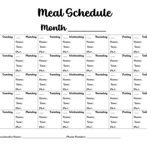 May include: A black and white meal schedule template with the words "Meal Schedule" and "Month" at the top. The schedule is divided into days of the week, with spaces for names, times, and phone numbers.