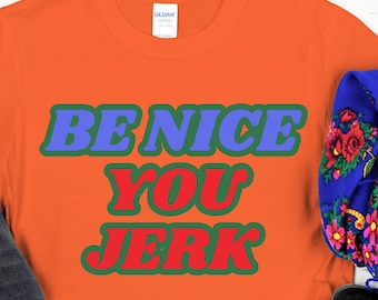 Retro Graphic Tee: Be Nice You Jerk, Unisex Vintage Style