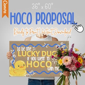 May include: A sign that reads "HOCO PROPOSAL" with the dimensions 91cm x 152cm. The sign has the text "Ready to Print | Instant Download". The sign also says "I'd be one LUCKY DUCK if you went to HOCO with me". A bouquet of flowers is in the image.