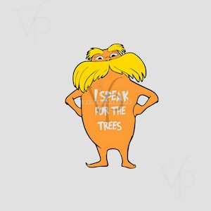 Lorax, I speak for the trees for the trees have no tongues PNG SVG, Book Character png , Dr Seuss PNG Sublimation, Read Across America Day