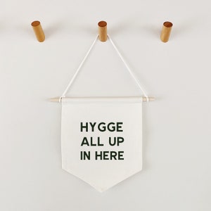 Hygge All Up In Here | White Modern Cotton Canvas Fabric Banner | Home Office Room Decor | Cozy Fall Winter Mood Scandinavian Scandi Danish