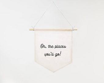 Oh the Places You'll Go | White Cotton Canvas Banner | Dr. Seuss Home Decor | Baby Nursery | Kids Room
