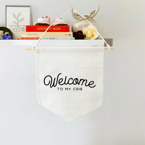 Welcome to My Crib | Hanging Fabric Banner | White Canvas | Nursery Baby Room Wall Art