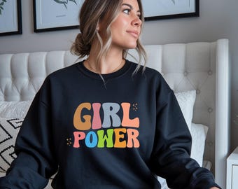 Girl Power Sweatshirt, Inspirational Quote Hoodie, Women Empowerment