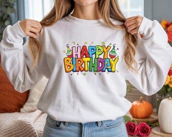 Happy Birthday Sweatshirt, Birthday Girl Hoodie, Birthday Gift