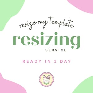 May include: A graphic with the text "resize my template" and "resizing service" in green. The text "ready in 1 day" is in pink. A cartoon bunny with a bow is in the bottom center. The background has pink and green shapes.