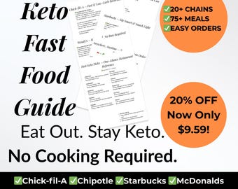 May include: A Keto Fast Food Guide with the text "Eat Out. Stay Keto. No Cooking Required." The guide lists low-carb options from fast-food chains like Chick-fil-A, Chipotle, Starbucks, and McDonald's. Includes "20+ Chains", "75+ Meals", and "Easy Orders."