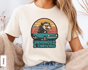 Unhinged & Thriving Shirt, Opossum Shirt, Unhinged Shirt, Comfort Colors, Funny Opossum Shirt, Possum Lover Gift, Opossum Tee, Opossum Lover