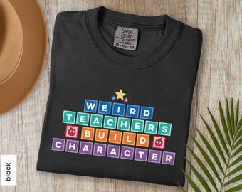 Comfort Colors Weird Teachers Build Character Shirt, Retro Teachers Shirt, Funny Teacher Gifts, Teacher’s Day Tee Best Teacher Appreciation