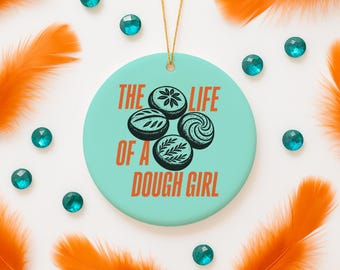 The Life of a Dough Girl Christmas Ornament, Retro Sourdough Bread, Show Girl Era Ceramic Ornament, Sourdough Baker Gift, T S 12 Fan