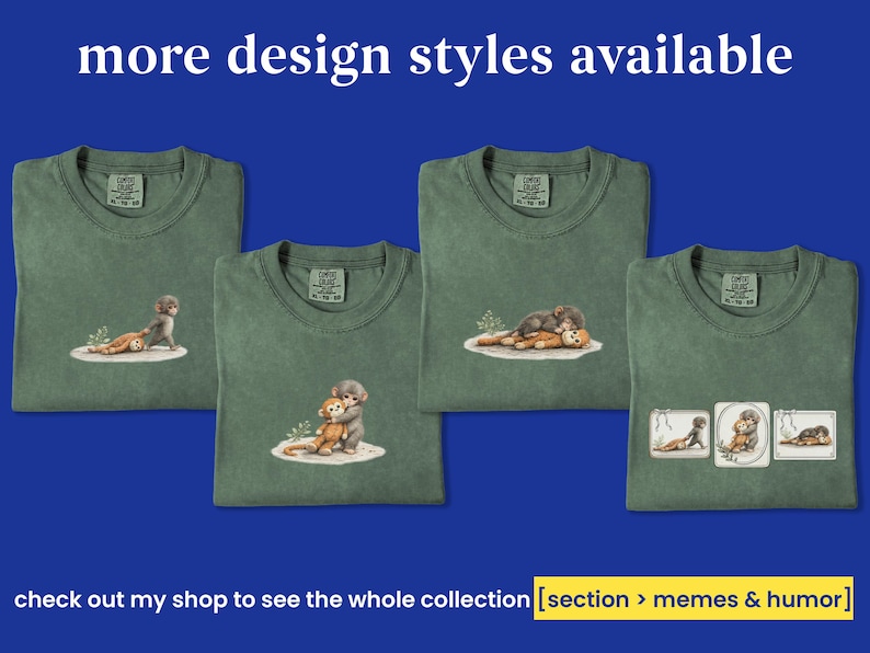 Op de afbeelding: Vier olijfgroene t-shirts met verschillende illustraties van een aap en een teddybeer. De shirts hebben een vintage look. De tekst "more design styles available" staat bovenaan. De tekst onderaan luidt "check out my shop to see the whole collection [section > memes & humor]"
