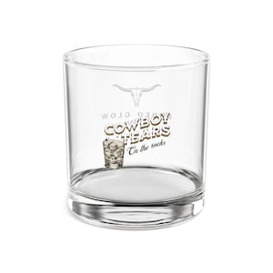 Custom Cowboy Tears Rocks Glass, 10oz Barware, Whiskey Glass, Gift for Him, Unique Home Decor, Western Style Drinkware