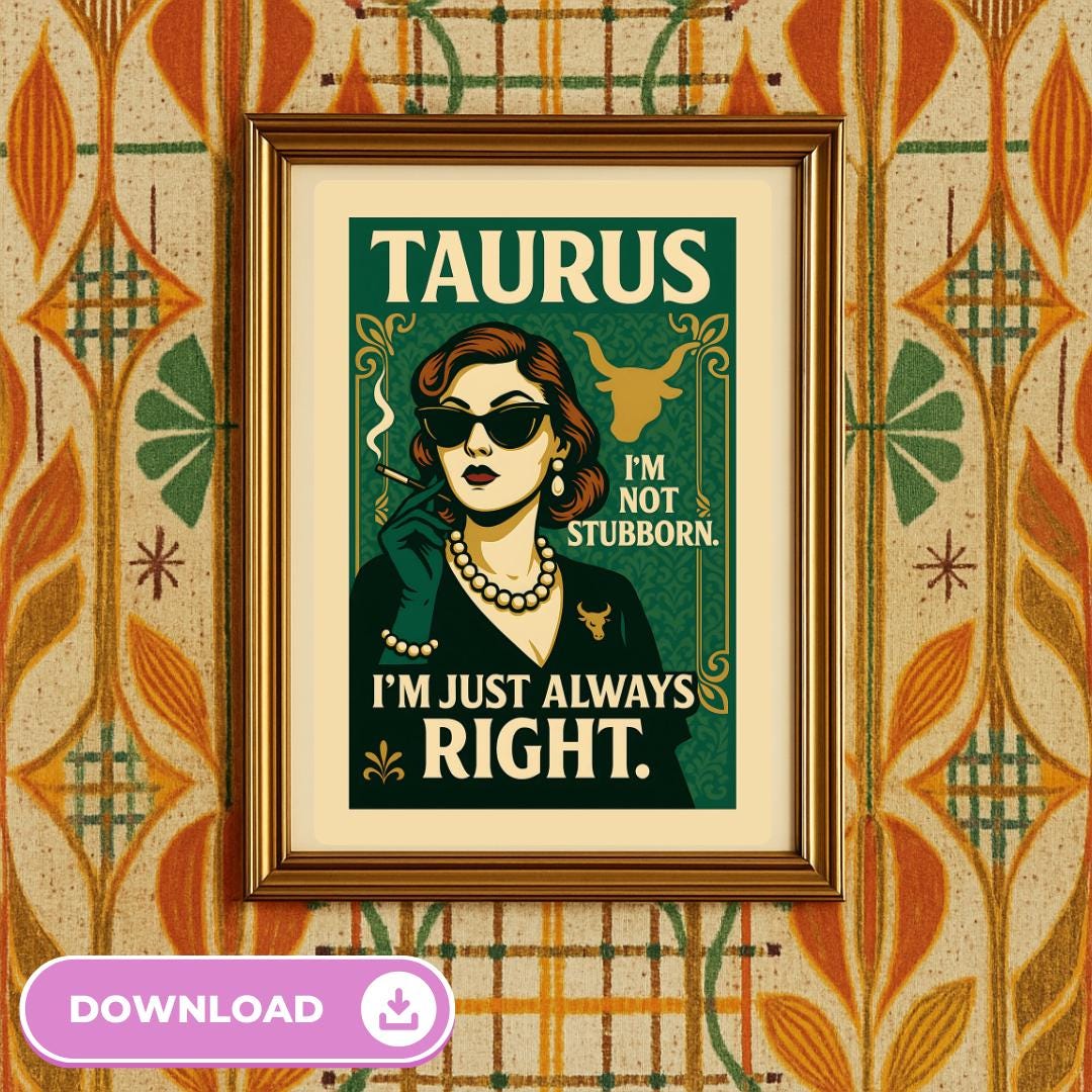 Taurus Retro Wall Art – Funny Maximalist Zodiac Poster – Sarcastic Astrology Gift – Girly Dorm Room Decor – Instant Download