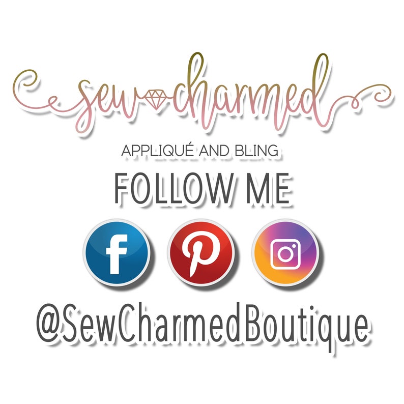 May include: Sew Charmed Boutique logo with the text "Appliqu&eacute; and Bling" and "Follow Me". Social media icons for Facebook, Pinterest, and Instagram are displayed with the text "@SewCharmedBoutique".