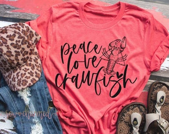Peace Love and Crawfish Tee, Ladies Crawfish Tee, Peace Love and Crawfish Shirt, Women’s Crawfish shirt
