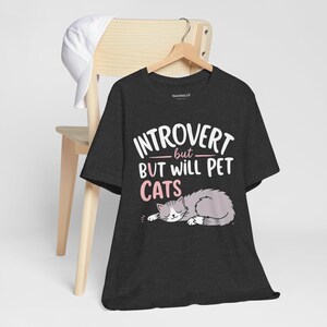 Introvert But Will Pet Cats Unisex Tee, Cat Lover Shirt, Emotionally Exhausted Gift, Socially Awkward Clothing, Soft Cartoon Kitty Tee