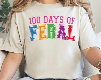 100 Days Of Feral Shirt, Happy 100 Days Of School Shirt, 100th Day Of School Celebration Shirt, Student Teacher School Shirt 604427