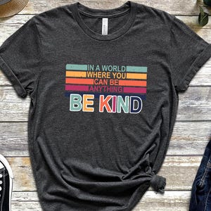 In A World Where You Can Be Anything Be Kind Shirt,Be Kind Rainbow Shirt,Be Kind Shirt,Language shirt,Kindness shirt,Watercolor Be Kind