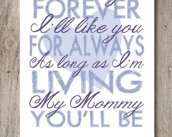 Mother's Day Quote Poster / My Mommy You'll Be / Mother's Day Present / Love you Forever
