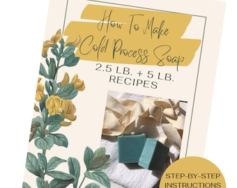 Cold Process Soap Making Guide: Step-by-Step Recipes (Printable Download)