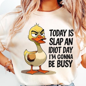 Today Is Slap An Idiot Day PNG, Funny Duck png, Sublimation Design, Angry Duck, Funny Quote, Adult Humor, Watercolor Bird, Silly Saying