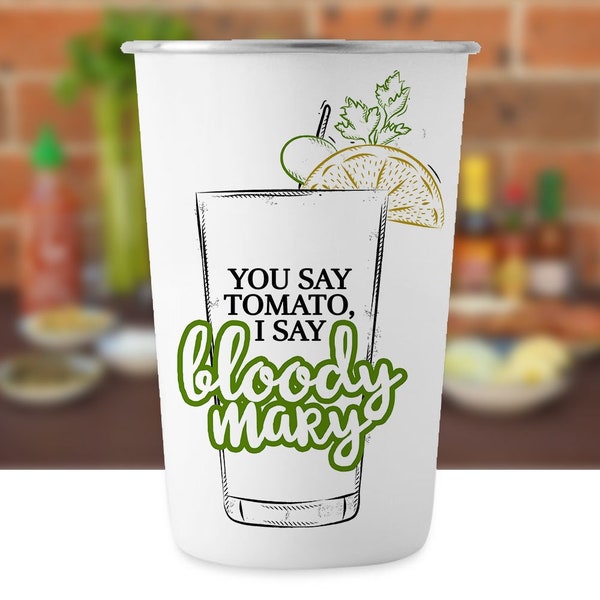 White Stainless Steel Pint Glass, 17oz, You Say Tomato, I Say Bloody Mary