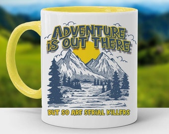Adventure is Out There But So Are Serial Killers - Color Accent Mug, 11oz or 15oz