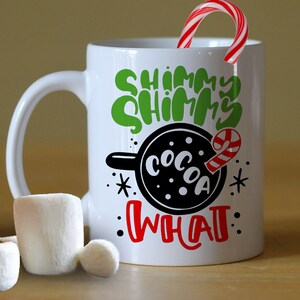 Shimmy Shimmy Cocoa What, Funny Christmas Hot Coca, Kids Mug, Plastic or Ceramic