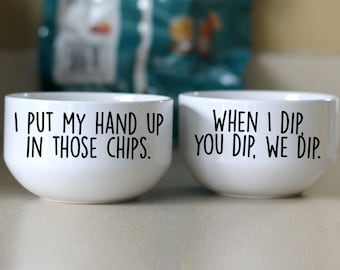 I Put My Hand Up in Those Chips, When I Dip You Dip We Dip, Funny 24oz Chips and Dip Bowl Set