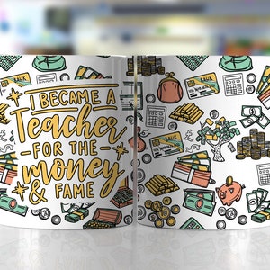 Funny Teacher Mug - Color Accent Mug - 11oz or 15oz - I Became a Teacher for the Money and Fame