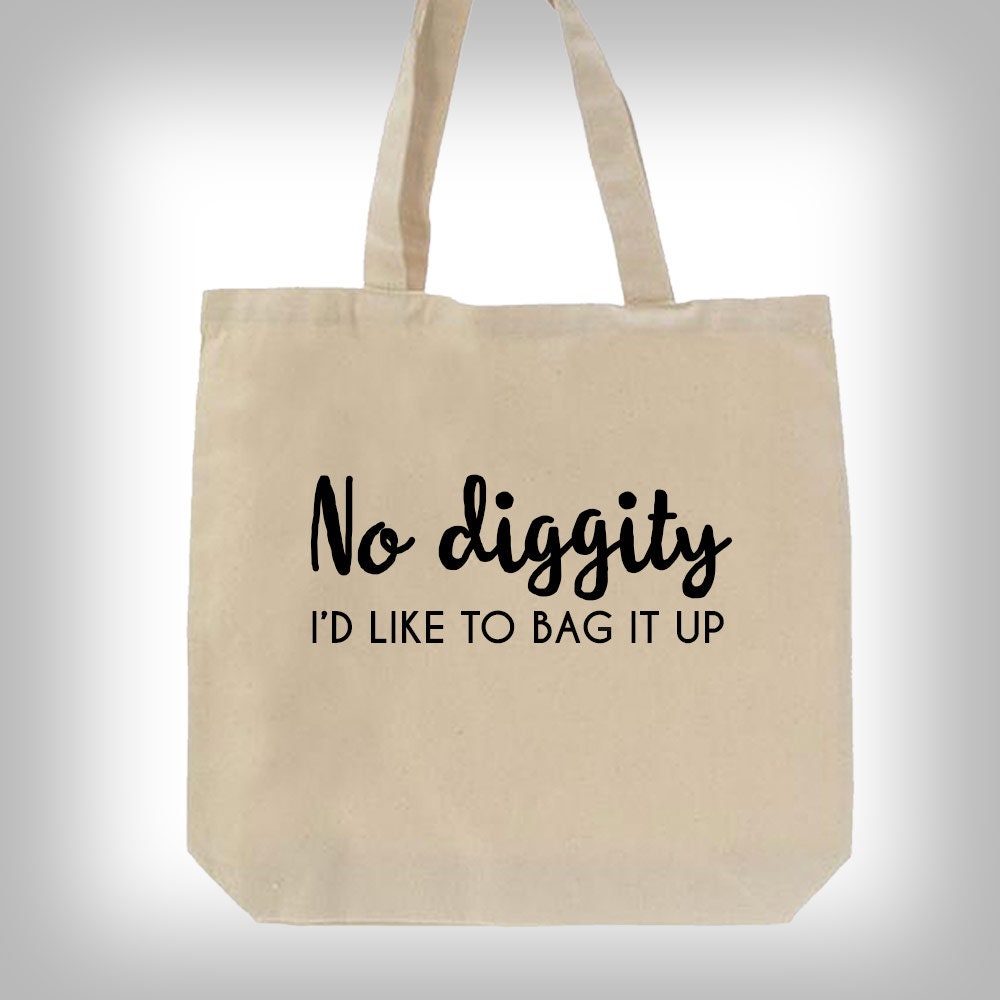 No Diggity I'd Like To Bag It Up Tote Bag 4 Color Etsy België