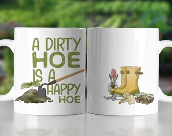A Dirty Hoe is a Happy Hoe, Funny Gardening Mug, 11oz or 15oz