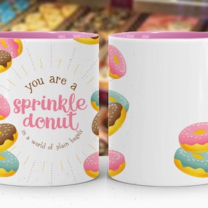 You Are a Sprinkle Donut in a World of Plain Bagels - Inspirational Mug - 11oz or 15oz