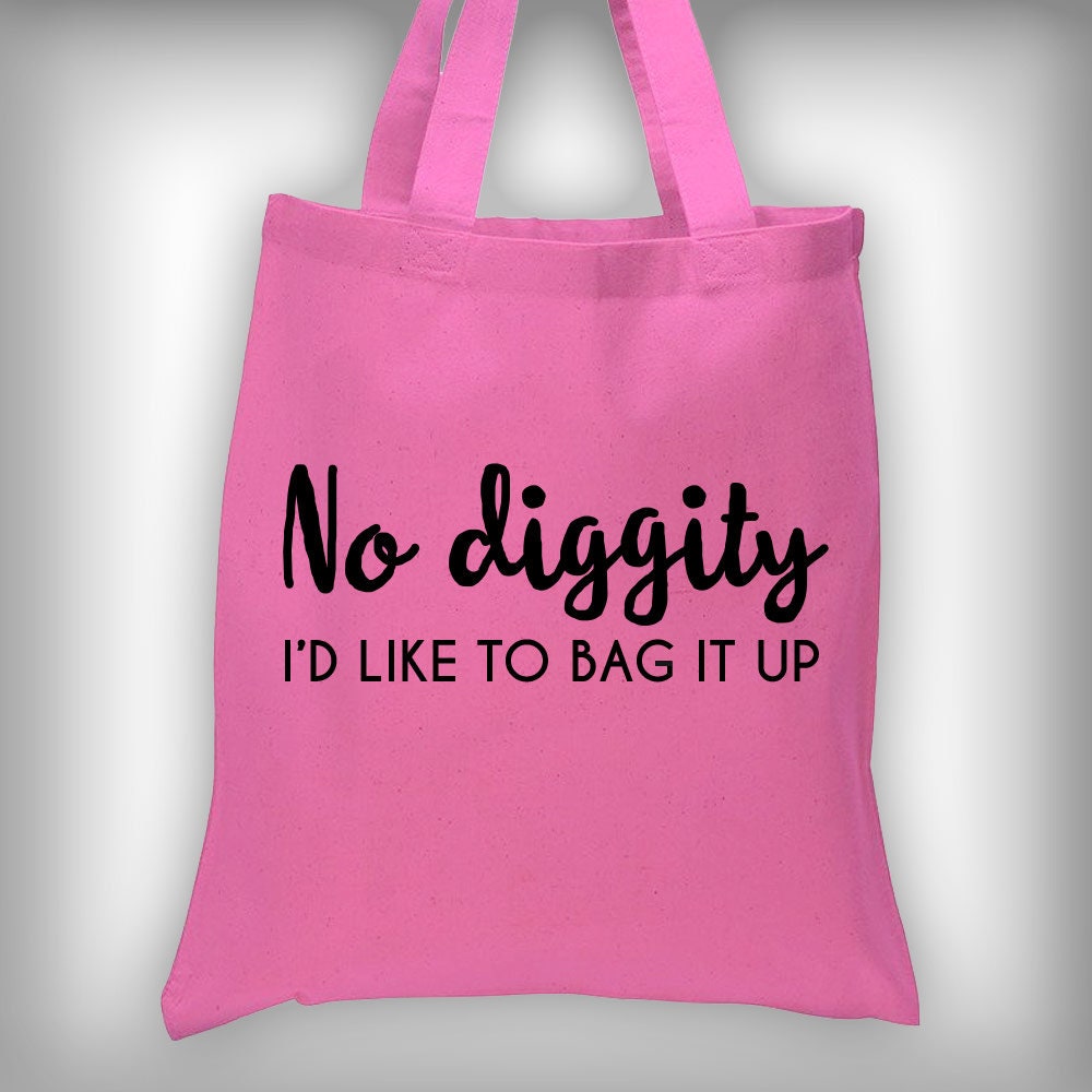 No Diggity I'd Like To Bag It Up Tote Bag 4 Color Etsy België