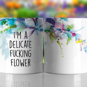 I'm a Delicate Fucking Flower, Floral design, Wrap around mug, Color accent mug, Metallic Glitter Mug image 1