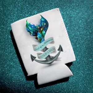 Soul of a Mermaid, Mouth of a Sailor, Bottle and Can Cooler