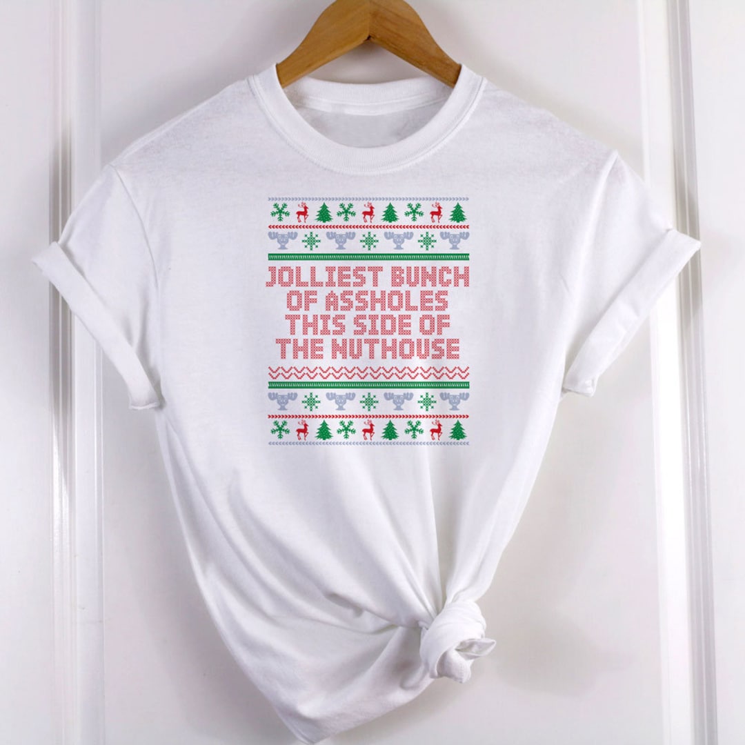 Jolliest Bunch of Assholes This Side of the Nuthouse, Funny Unisex T ...