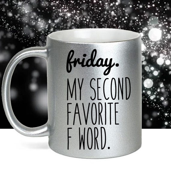 Friday. My Second Favorite F Word, Color Accent Mug , Metallic Glitter Mug,  11oz or 15oz - Etsy Canada