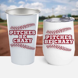 Pitches Be Crazy, Baseball, Steel Pint Glass OR Wine Tumbler