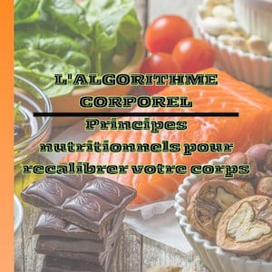 May include: An image showcasing a variety of healthy foods, including salmon, spinach, tomatoes, nuts, and chocolate. The image also features text in French: "L'ALGORITHME CORPOREL Principes nutritionnels pour recalibrer votre corps" and "Déverrouillez votre potentiel inné."