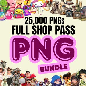 PNG Bundle - Full Shop Pass | 25,000 PNG Files | Clipart, Stickers, Anime Characters, Chibi, Vintage Victorian, Kawaii & 3D Cartoon Styles
