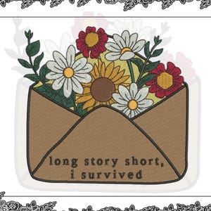 May include: Embroidered design of an open brown envelope overflowing with colorful flowers, including daisies and sunflowers. The text "long story short, i survived" is at the bottom of the envelope.