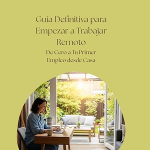 以下が含まれることがあります： 明るい部屋で、木製の机でノートパソコンを使って仕事をしている女性。コーヒーカップがあります。画像には「Guía Definitiva para Empezar a Trabajar Remoto. De Cero a Tu Primer Empleo desde Casa.」と書かれています。